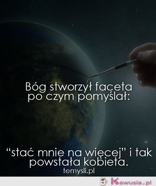 Bóg stworzył faceta po czym pomyślał