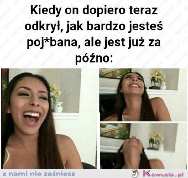 Kiedy on dopiero odkrył