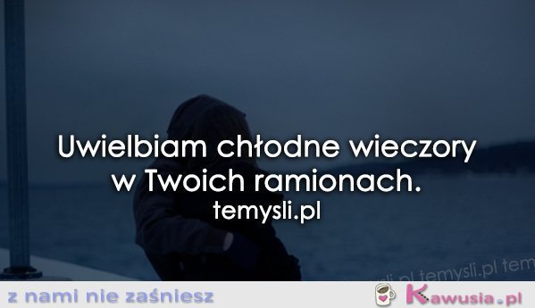 Uwielbiam chłodne wieczory...