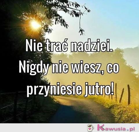Nie trać nadziei