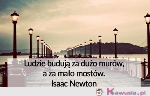 Ludzie budują za dużo mur&oacute;w
