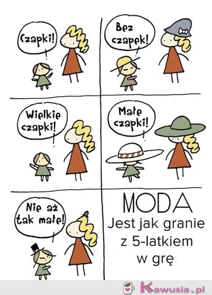 Moda jest jak...