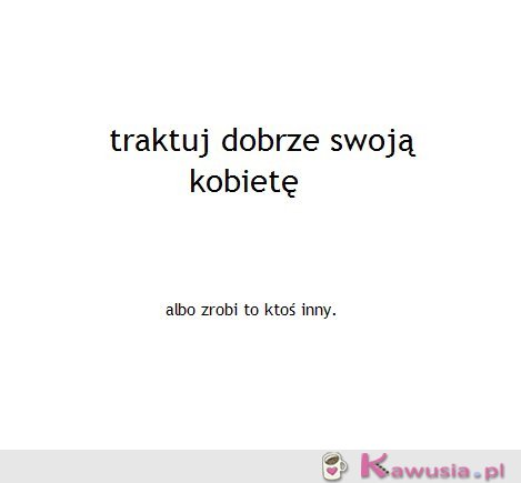 Traktuj dobrze swoją kobietę