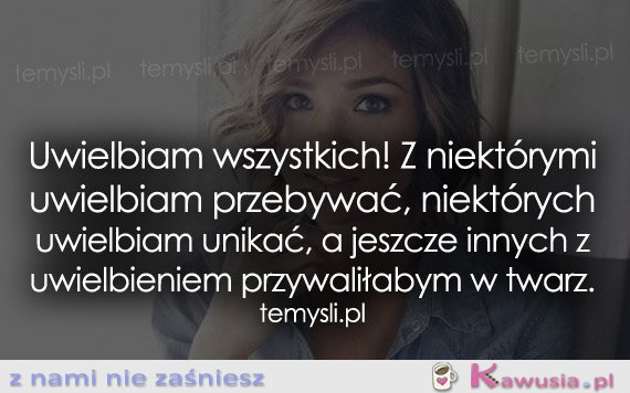 Uwielbiam wszystkich!