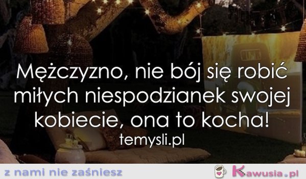 Mężczyzno, nie b&oacute;j się robić miłych...