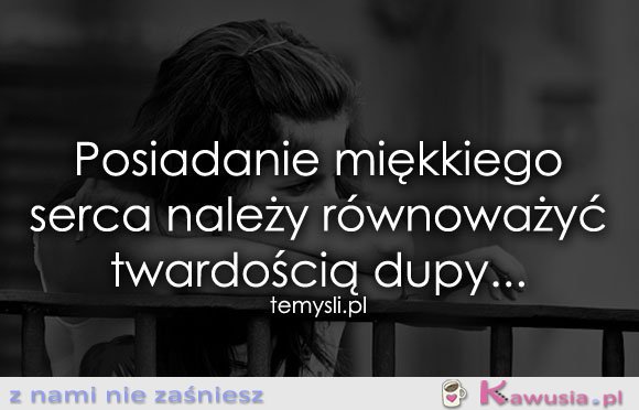 Posiadanie miękkiego serca