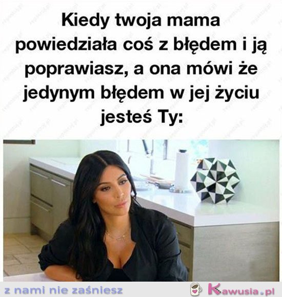 Kiedy twoja mama powiedziała