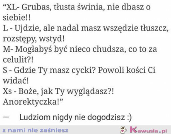 Ciężko jest wszystkim dogodzić