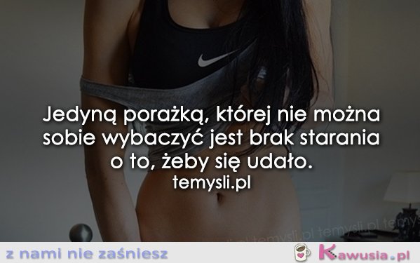 Jedyną porażką, której nie można...