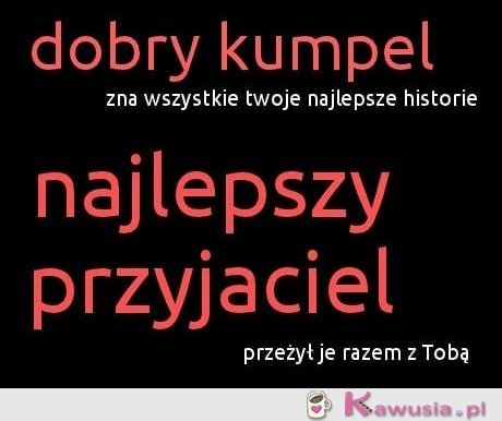 Dobry kumpel i najlepszy przyjaciel