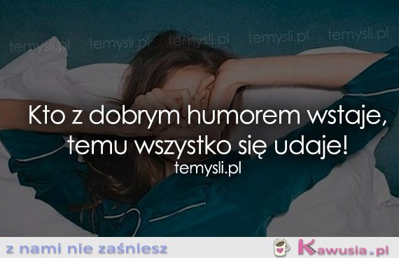 Kto z dobrym humorem wstaje