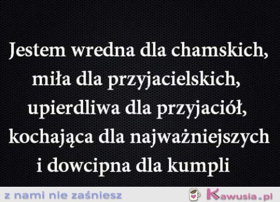 Jestem wredna dla...