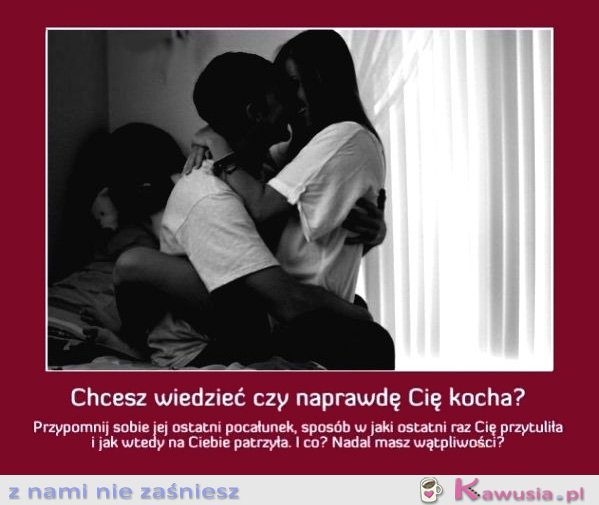 Chcesz wiedzieć czy naprawdę Cię kocha