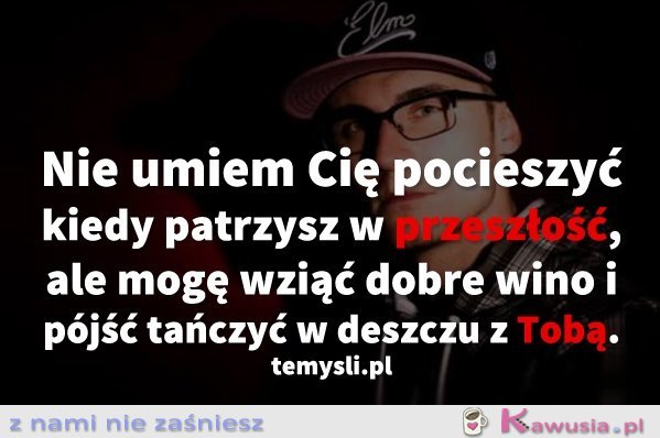 Nie umiem Cię pocieszyć, kiedy