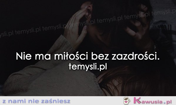 Nie ma miłości bez...