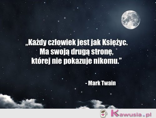 Każdy człowiek jest jak Księżyc...