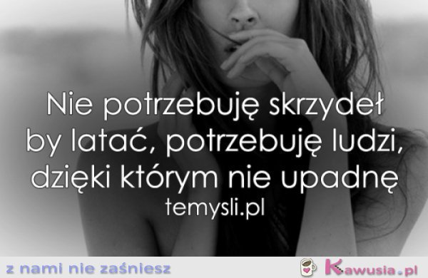 Nie potrzebuję skrzydeł..