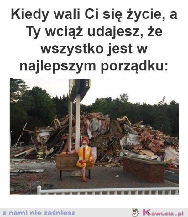 Kiedy wali ci się życie