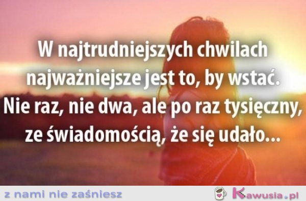 W najtrudniejszych chwilach...