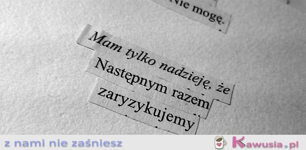 Mam tylko nadzieję, że...