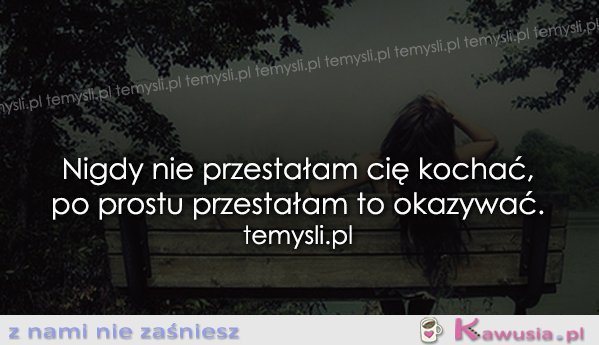 Nigdy nie przestałam cię kochać...