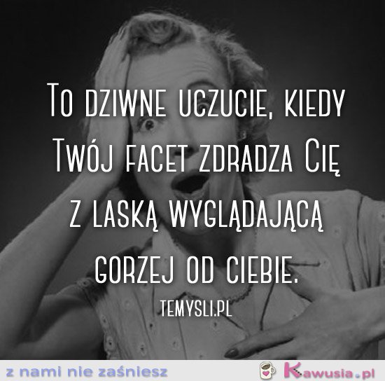 To dziwne uczucie, kiedy