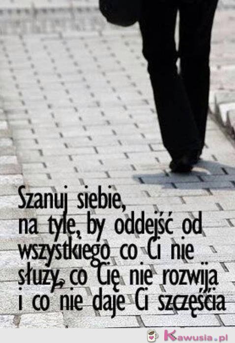 Szanuj siebie...