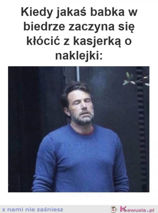 Kiedy jakaś babka w biedrze