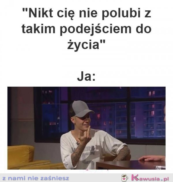 Z takim podejściem nikt cię nie polubi