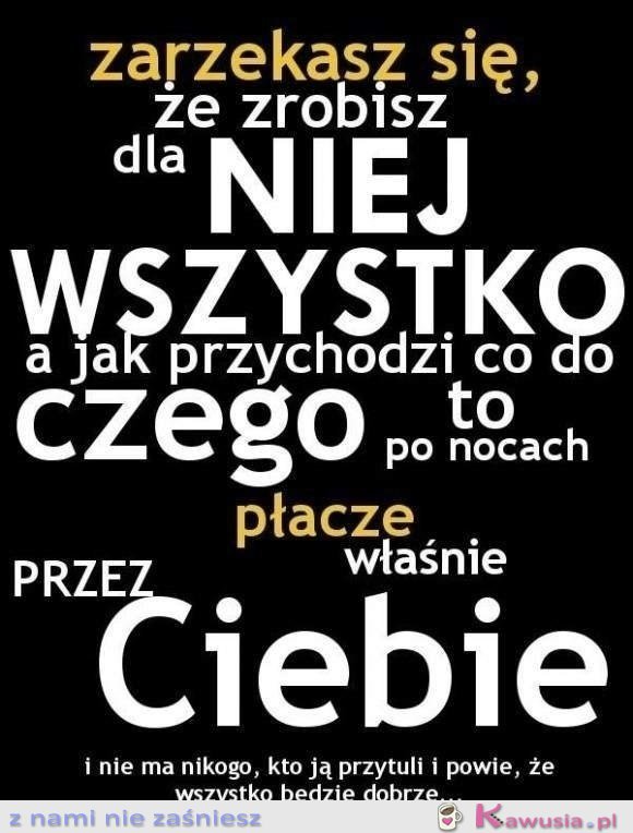 Zarzekasz się, że zrobisz dla niej wszystko...