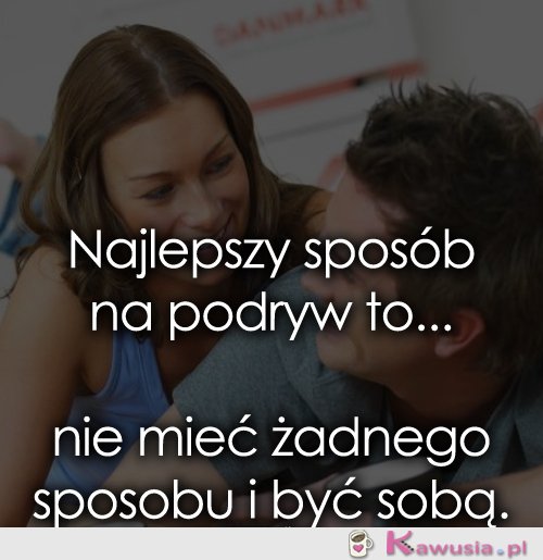 Najlepszy sposób na podryw