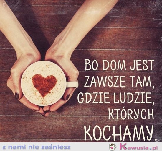 Bo dom jest zawsze tam...