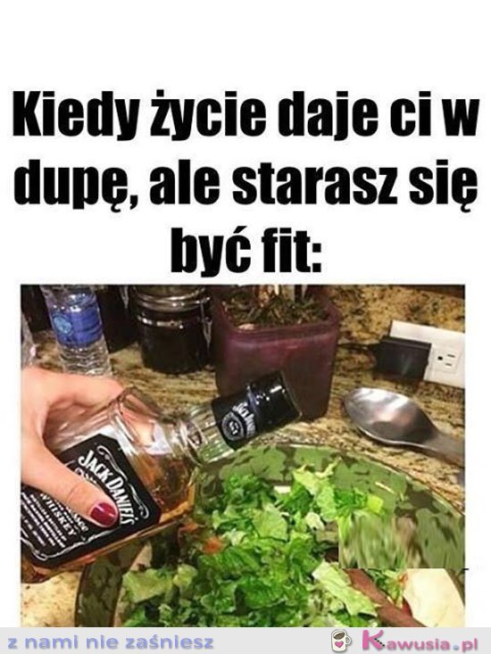 Kiedy starasz się być fit