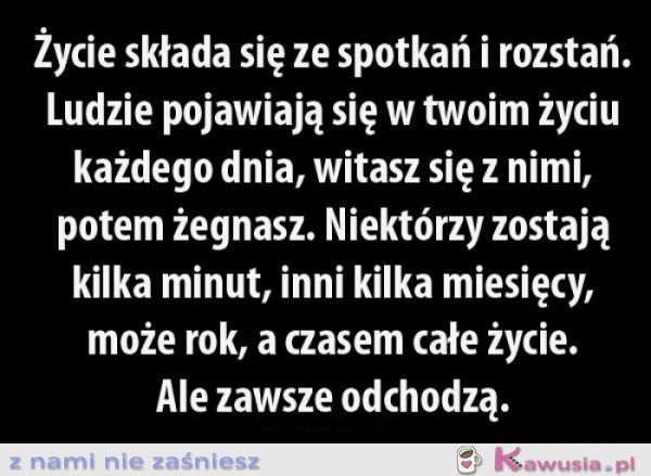 Życie składa się ze spotkań i rozstań