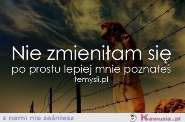 Nie zmieniłam się...