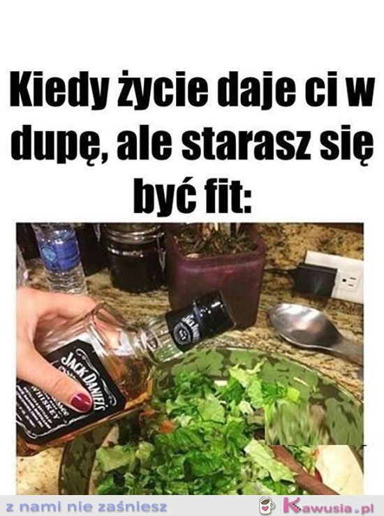 Kiedy starasz się być fit