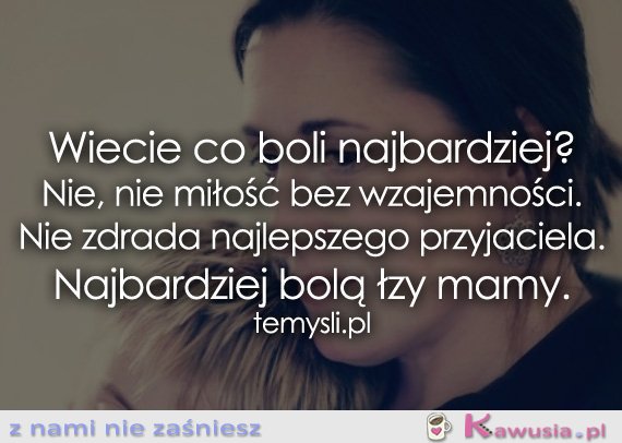 Wiecie co boli najbardziej?