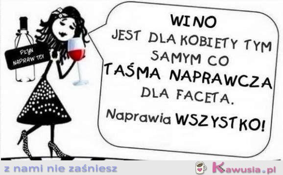 Wino jest dla kobiety tym...