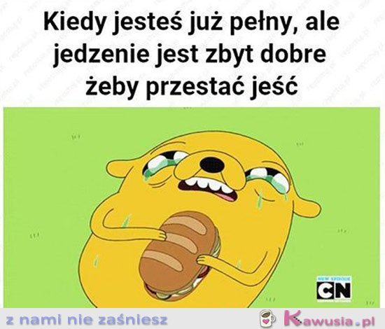 Kiedy jesteś już pełny