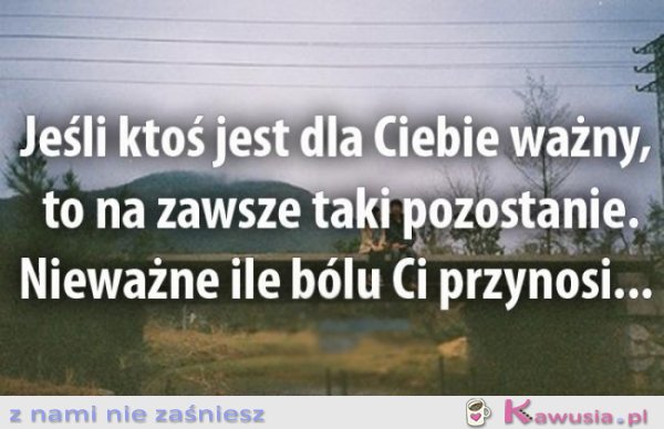 Jeśli ktoś jest dla Ciebie ważny...