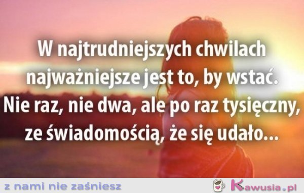 W najtrudniejszych chwilach...