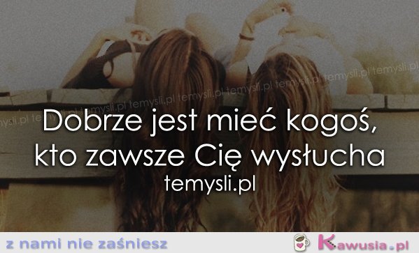 Dobrze jest mieć kogoś, kto..