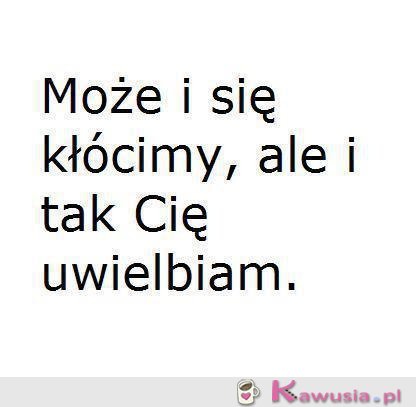 Może i się kłócimy