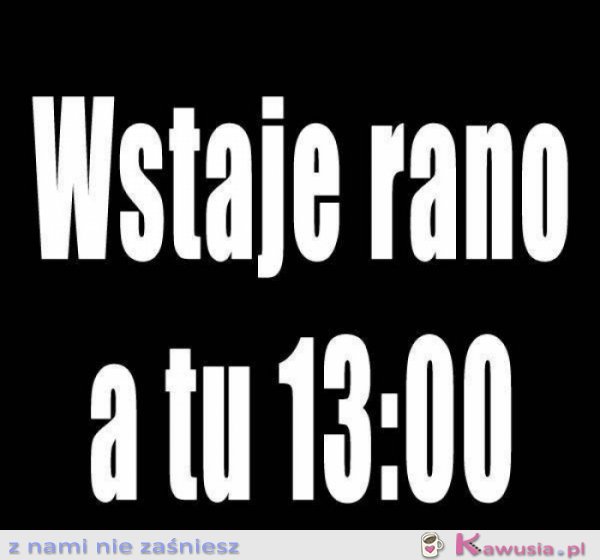 Wstaje rano