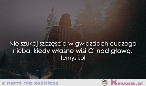 Nie szukaj szczęścia w gwiazdach