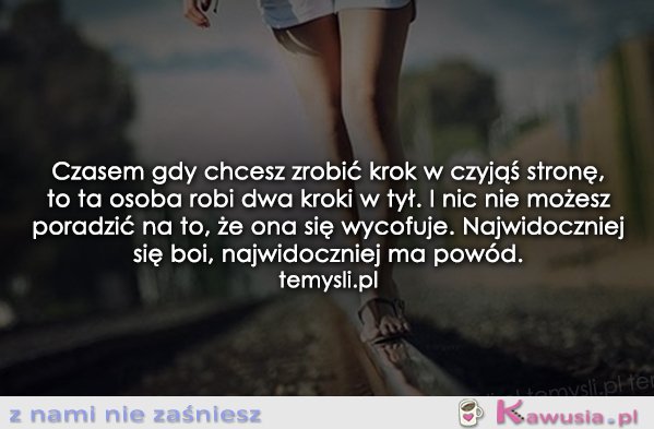 Czasem, gdy chcesz zrobić krok w czyjąś stronę...