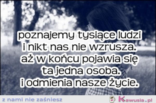 Poznajemy tysiące ludzi...