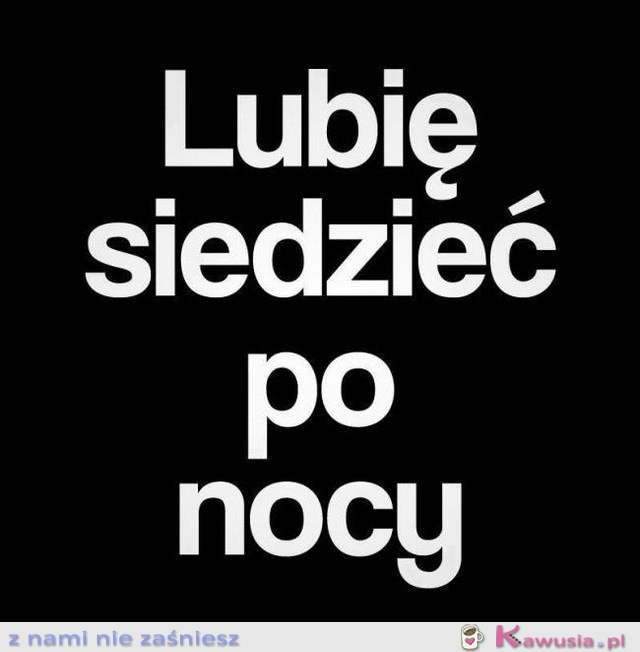 Lubię siedzieć po nocy