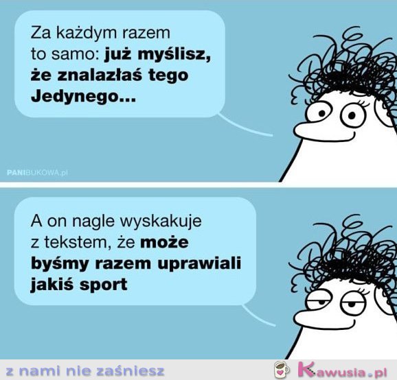 Kiedy już myślisz, że to ten jedyny