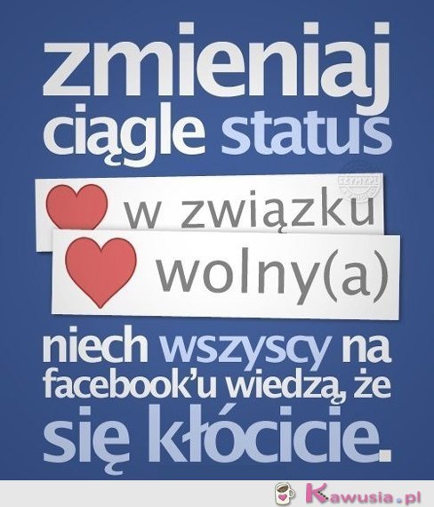 Zmieniaj ciągle status...